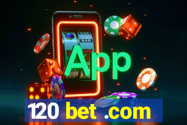 120 bet .com